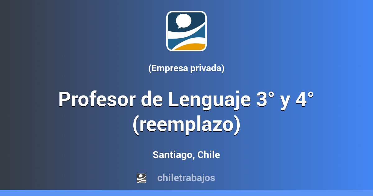 Profesor de Lenguaje 3° y 4° (reemplazo) - Santiago | Chiletrabajos
