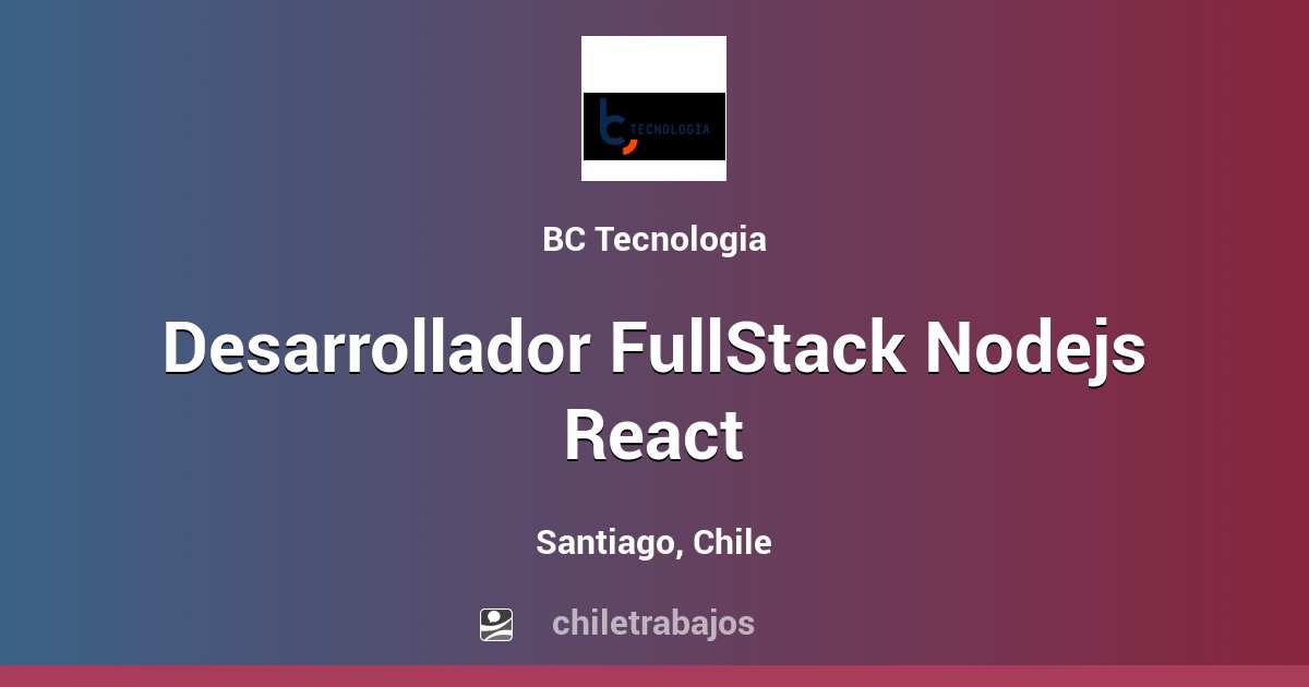 Desarrollador FullStack Nodejs React - Santiago | Chiletrabajos