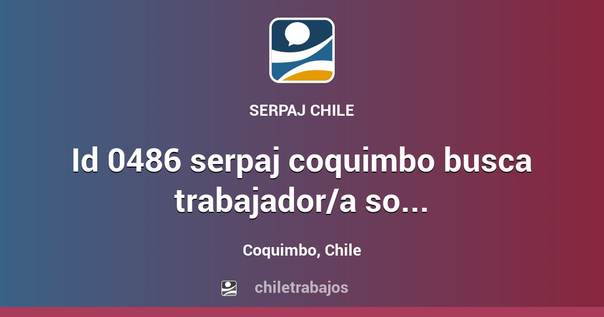 ID 0486 SERPAJ COQUIMBO BUSCA TRABAJADOR/A SOCIAL (REEMPLAZO)PARA ...