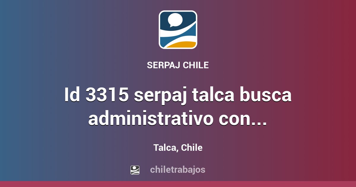 ID 3315 SERPAJ TALCA BUSCA ADMINISTRATIVO CONTABLE PARA CENTROS DE ...