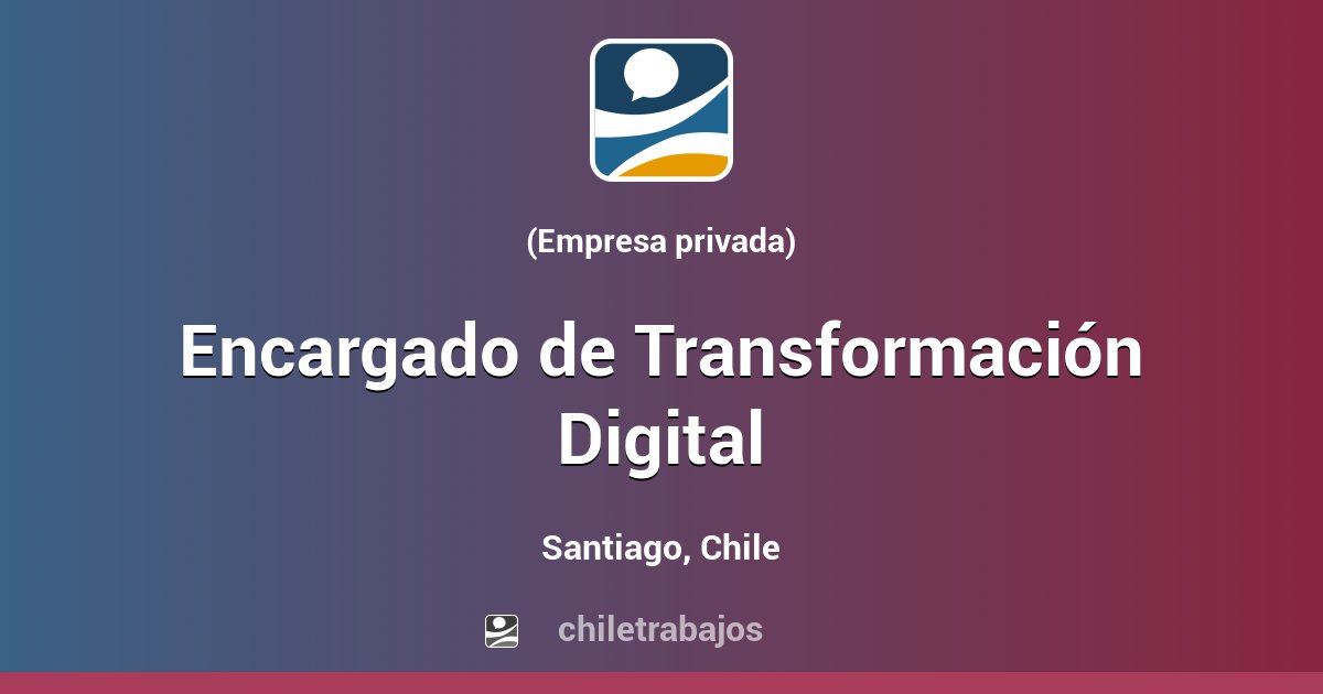 Encargado de Transformación Digital - Santiago | Chiletrabajos