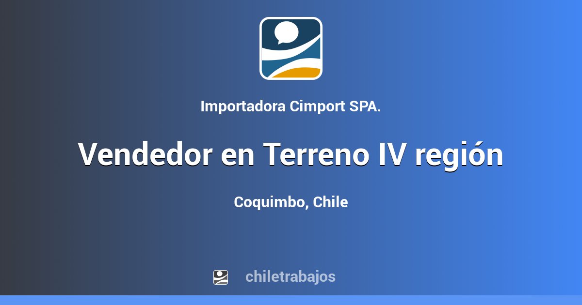 Vendedor en Terreno IV región - Coquimbo | Chiletrabajos