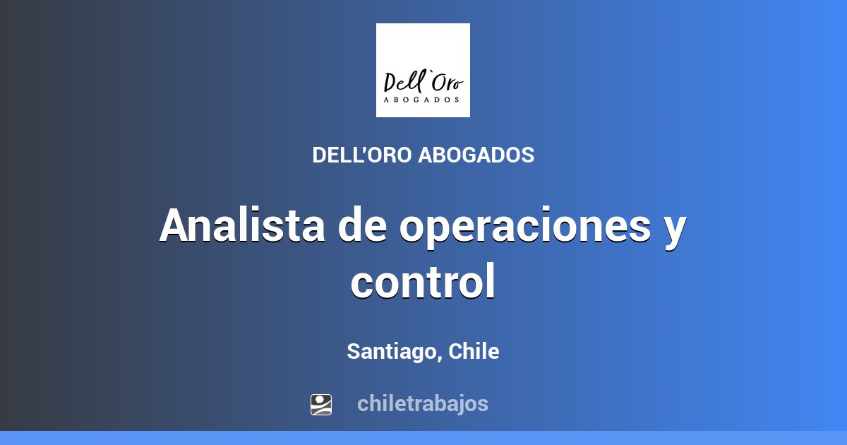 ANALISTA DE OPERACIONES Y CONTROL - Santiago | Chiletrabajos