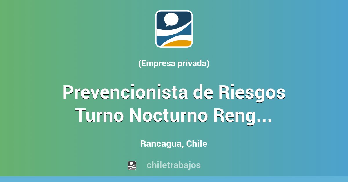 Prevencionista de Riesgos Turno Nocturno Rengo - Rancagua | Chiletrabajos