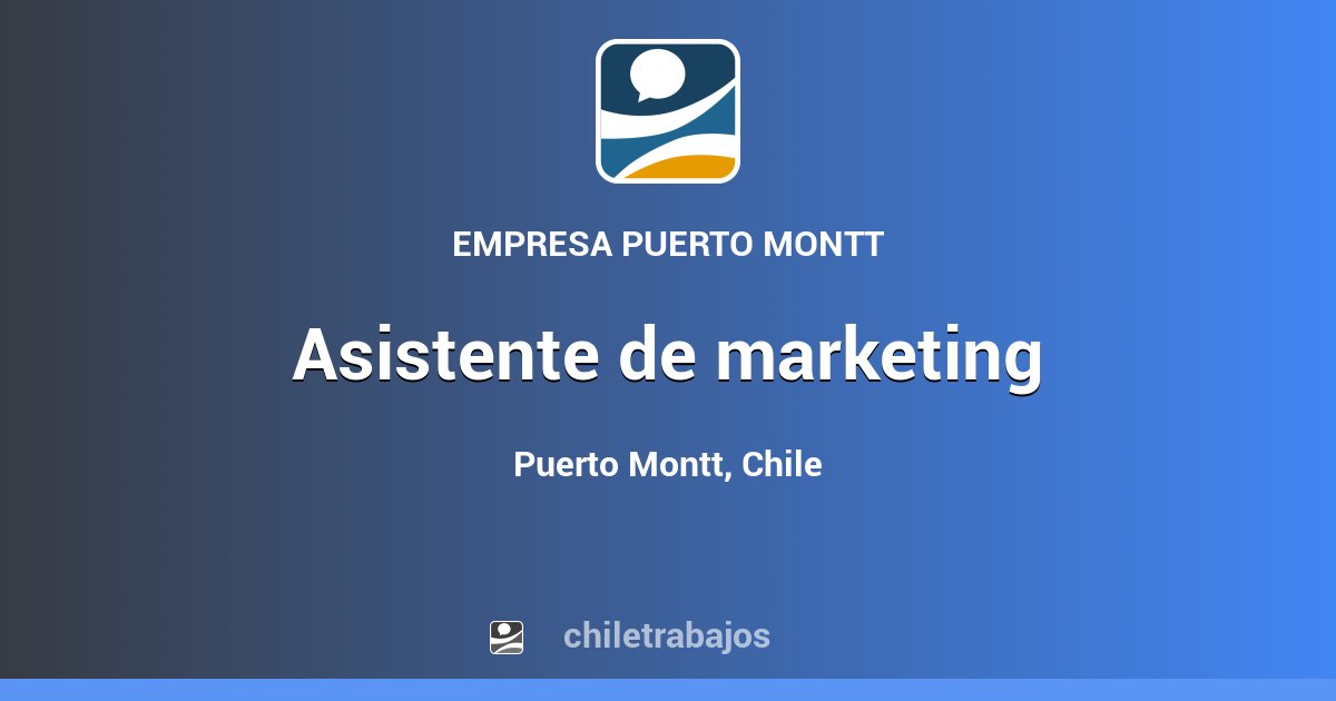 ASISTENTE DE MARKETING - Puerto Montt | Chiletrabajos