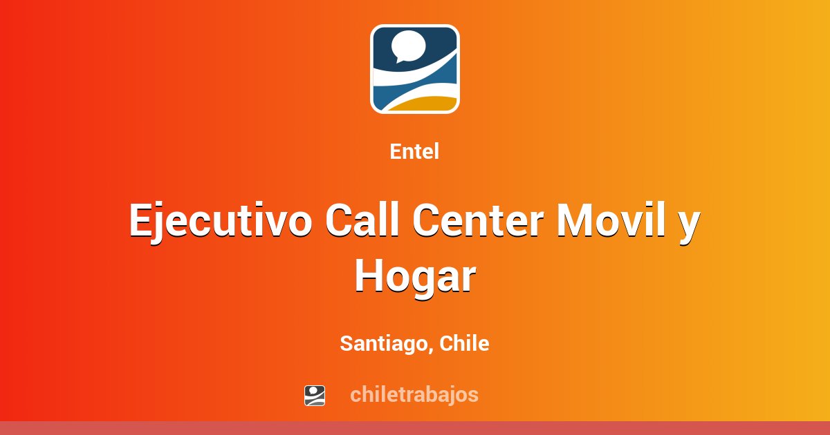 Ejecutivo Call Center Movil y Hogar - Santiago | Chiletrabajos