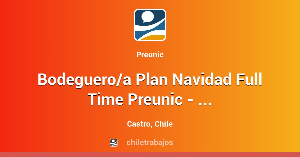 Bodeguero/a Plan Navidad Full Time Preunic - Castro - Castro ...
