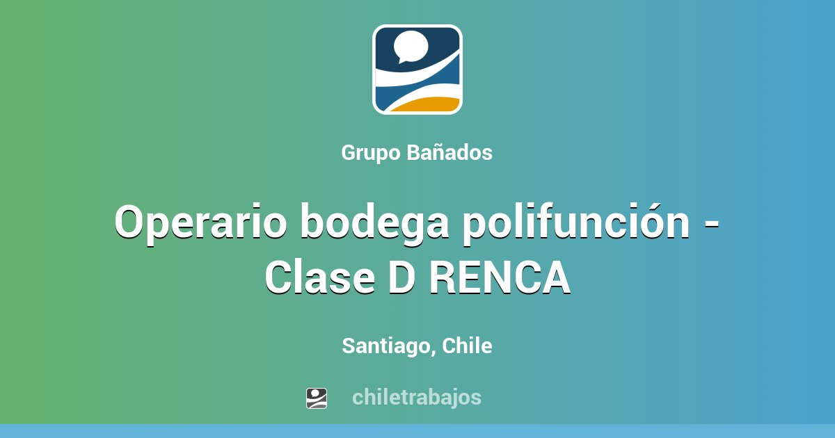 Operario bodega polifunción - Clase D RENCA - Santiago | Chiletrabajos