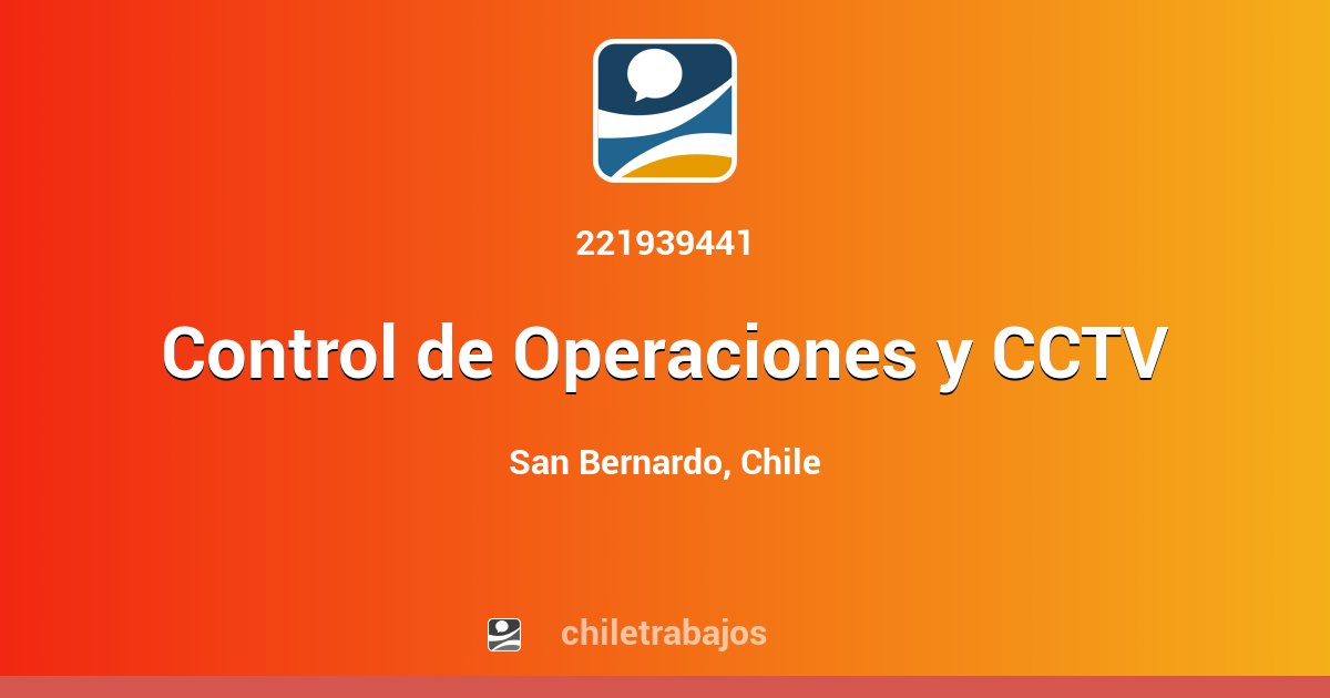 Control de Operaciones y CCTV - San Bernardo | Chiletrabajos