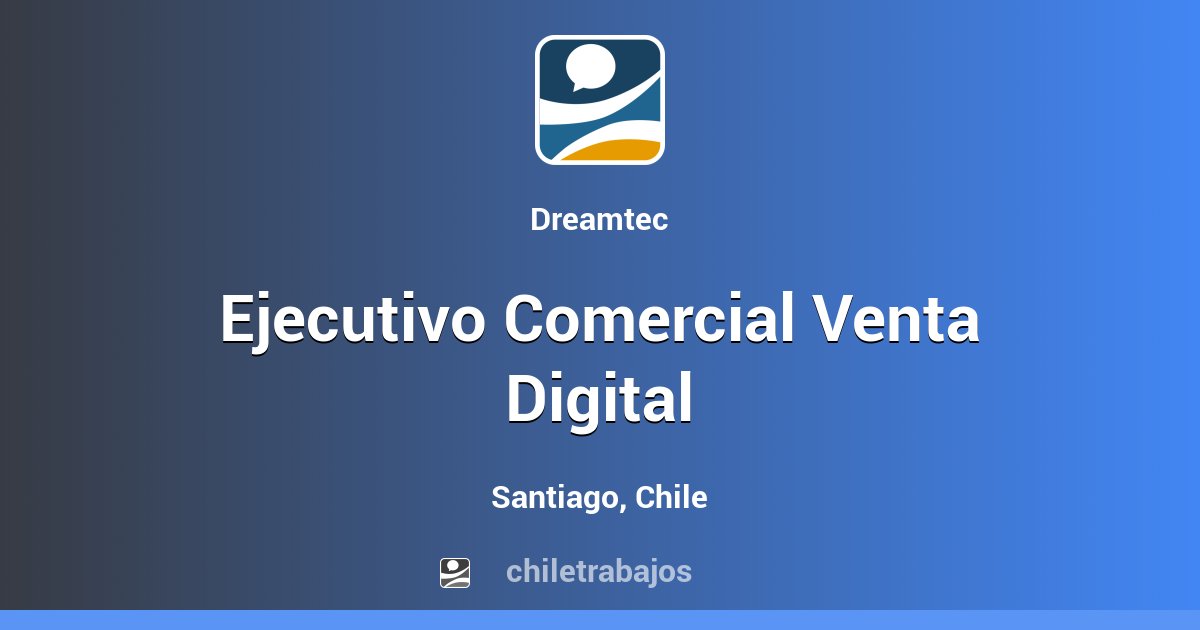 Ejecutivo Comercial Venta Digital - Santiago | Chiletrabajos