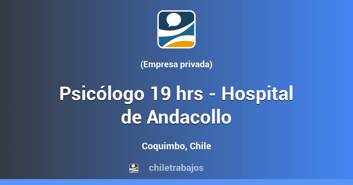 Psicólogo 19 hrs - Hospital de Andacollo - Coquimbo | Chiletrabajos