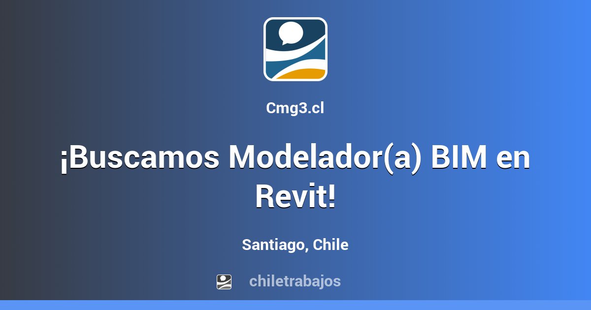 ¡Buscamos Modelador(a) BIM en Revit! - Santiago | Chiletrabajos