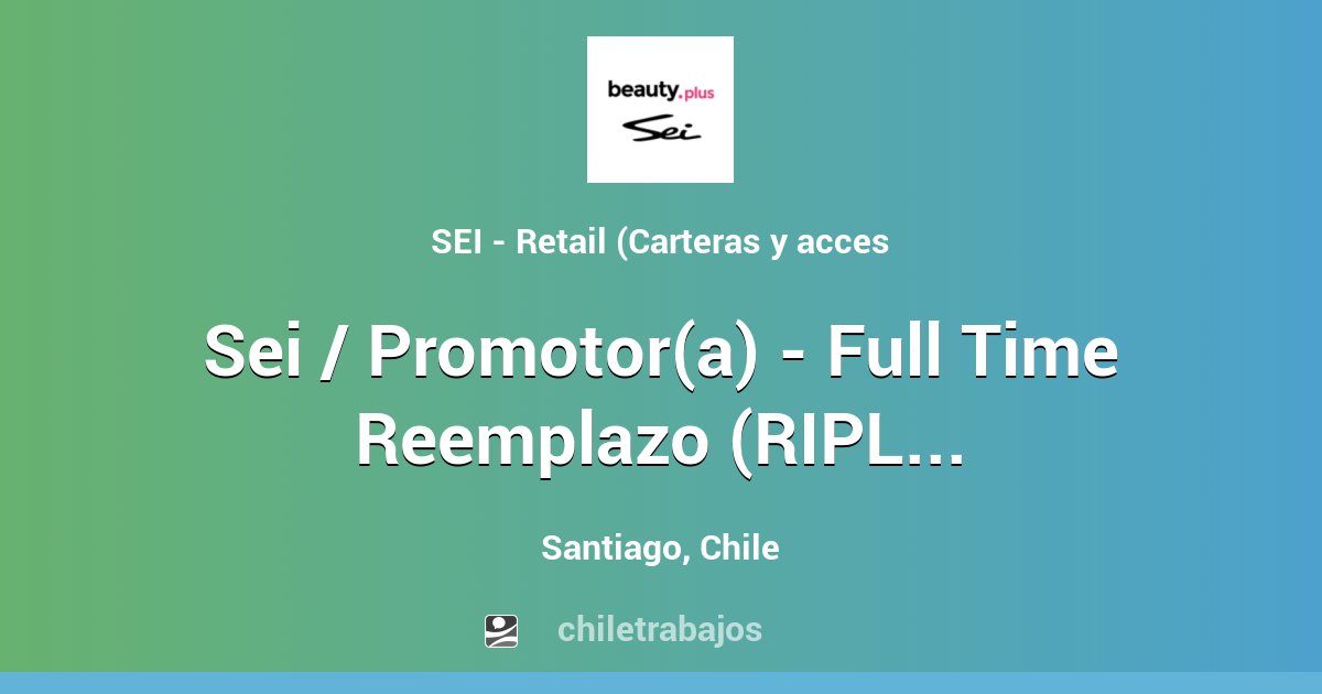 Sei / Promotor(a) - Full Time Reemplazo (RIPLEY - MALLPLAZA EGAÑA ...