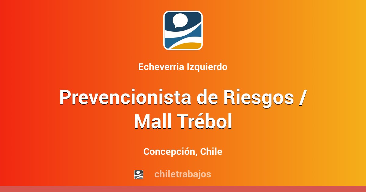 Prevencionista de Riesgos / Mall Trébol - Concepción | Chiletrabajos