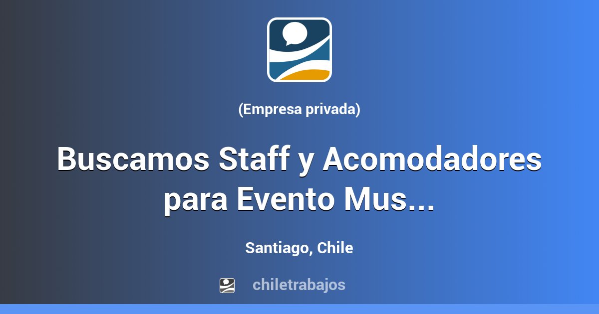 Buscamos Staff y Acomodadores para Evento Musical Geek en Santiago ...