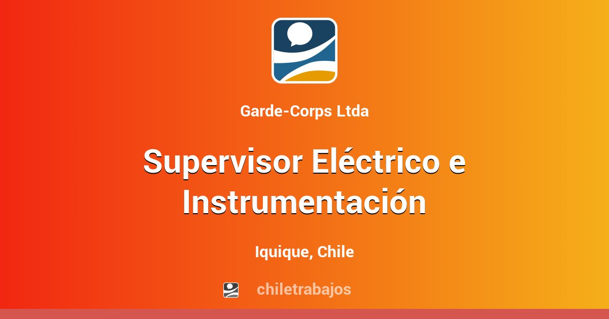 Supervisor Eléctrico e Instrumentación - Iquique | Chiletrabajos