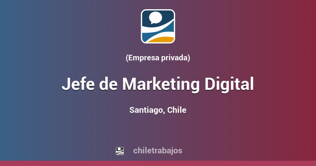 Jefe de Marketing Digital - Santiago | Chiletrabajos