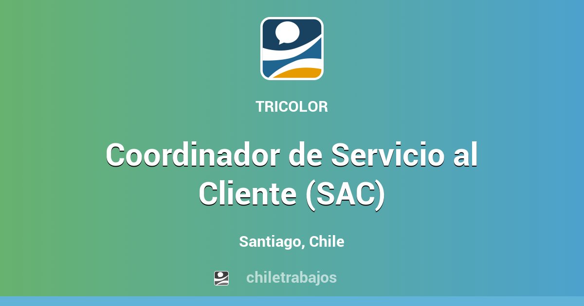 Coordinador de Servicio al Cliente (SAC) - Santiago | Chiletrabajos