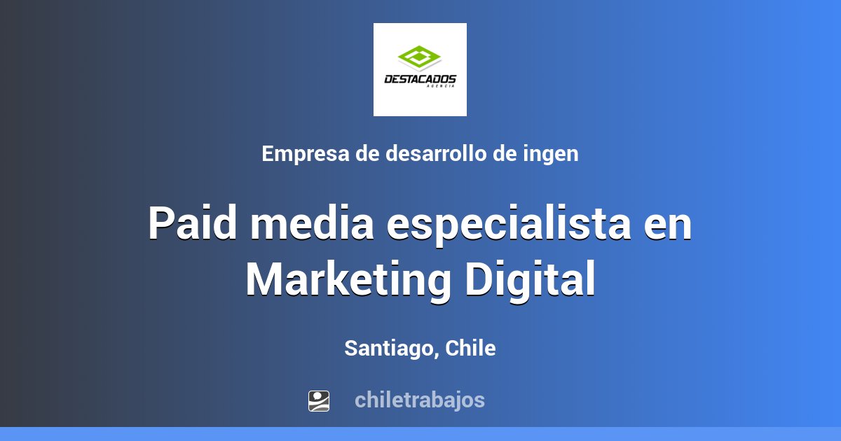 Paid media especialista en Marketing Digital - Santiago | Chiletrabajos