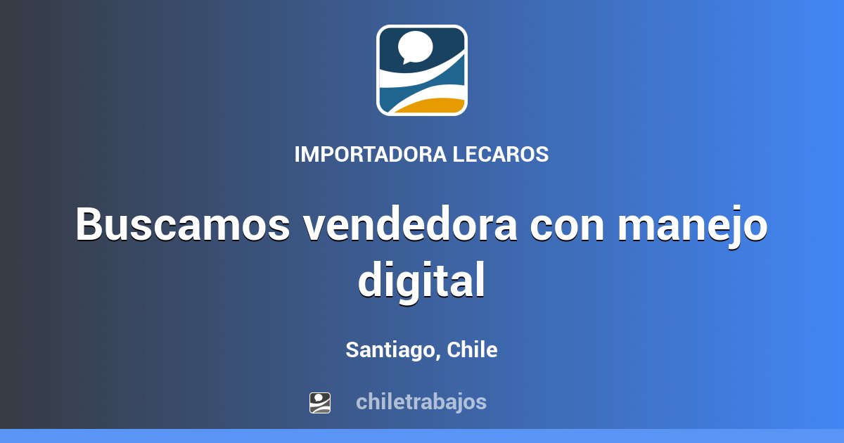 BUSCAMOS VENDEDORA CON MANEJO DIGITAL - Santiago | Chiletrabajos
