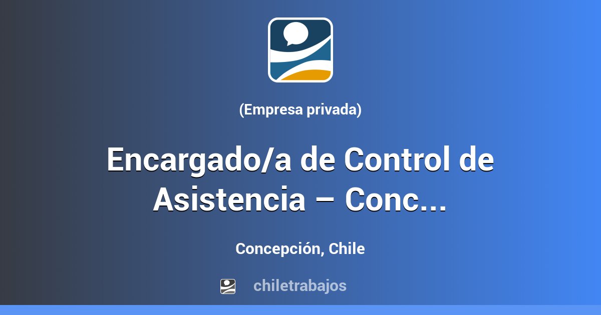 Encargado/a de Control de Asistencia – Concepción - Concepción ...