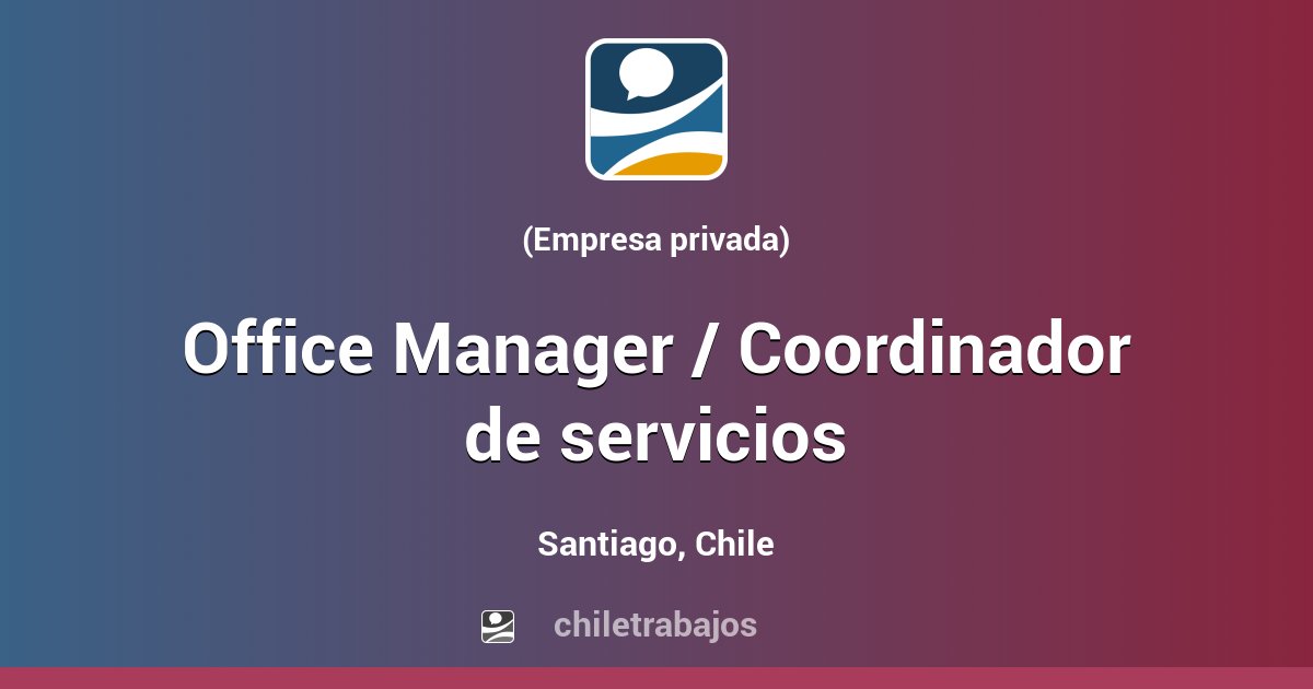 Office Manager / Coordinador de servicios - Santiago | Chiletrabajos