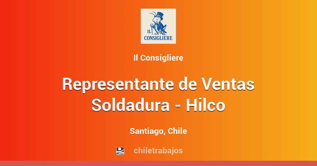 Representante de Ventas Soldadura - Hilco - Santiago | Chiletrabajos