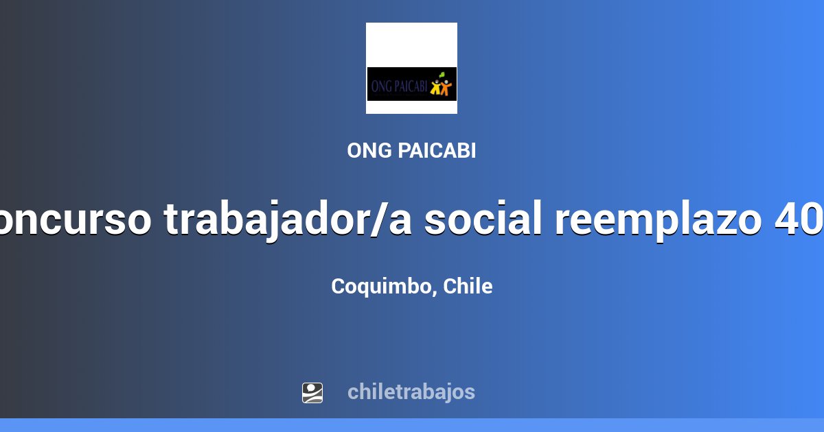 CONCURSO TRABAJADOR/A SOCIAL REEMPLAZO 40 HORAS, PRM RELMU, COQUIMBO ...