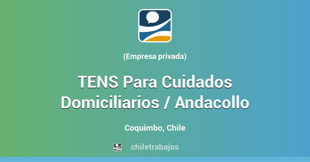 TENS Para Cuidados Domiciliarios / Andacollo - Coquimbo | Chiletrabajos
