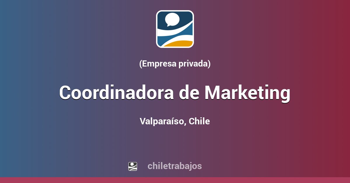 Coordinadora de Marketing - Valparaíso | Chiletrabajos